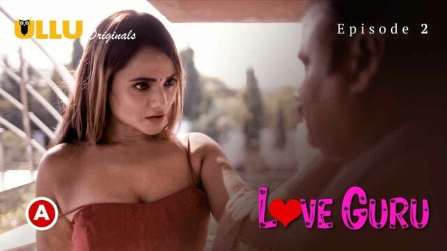 Love Guru P01E02 2022 Ullu Hindi Hot Web Series