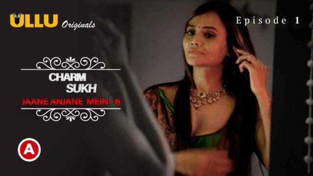 Charmsukh Jane Anjane Mein S06P01E01 2023 Ullu Hot Web Series