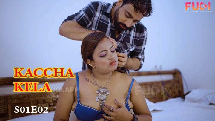 Kaccha Kela S01E02 Fugi Hindi Uncut Web Series 2023