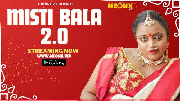 Misti Bala 2.0 Neonx New Hindi Uncut Short Film 2023