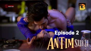 Antim Sukh S01E02 – Hindi Hot Web Series 2023 Idiot Boxx