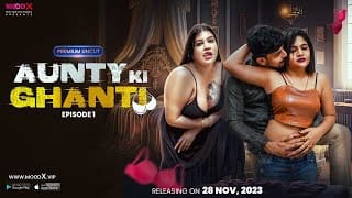 Aunty ki Ghanti – S01E01 – 2023 – Hindi Uncut Hot Web Series – MoodX
