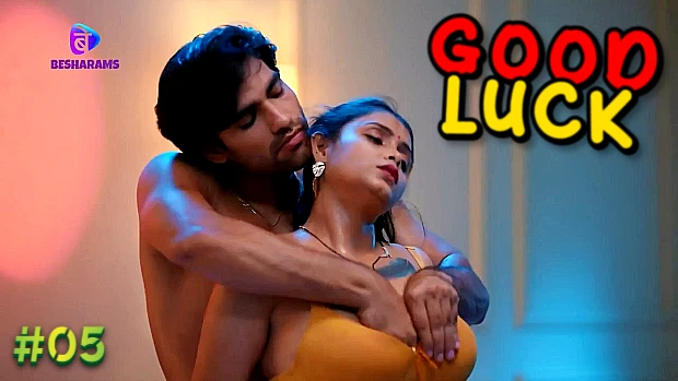 Good Luck S01E05 – Hindi Uncut Web Series – 2023 – Besharams
