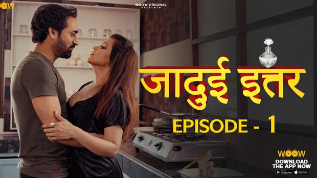 Jadui Ittar S01E01 – Hindi Hot Web Series – WOOW