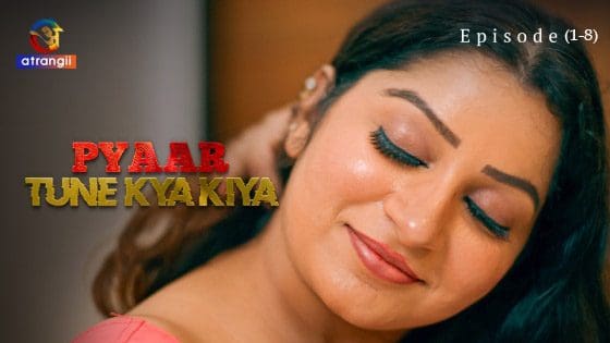 Pyaar Tune Kya Kiya Part 1 – Hindi Hot Web Series 2023 Atrangii