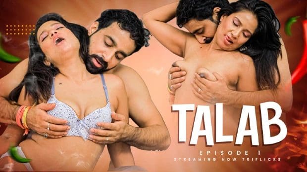 Talab S01E01 Hindi Hot Web Series 2023 TriFlicks
