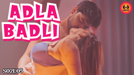 Adla Badli – S02E05 – 2023 – Hindi Hot Web Series – Hunters