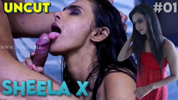 Sheela X – S01E01 – 2023 – Hindi Uncut Hot Web Series – MoodX