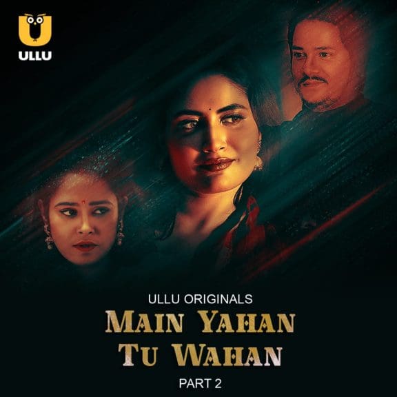 Main Yahan Tu Wahan Part 02 Ullu Originals Official Trailer