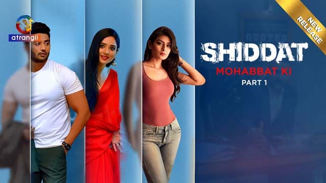 Shiddat Mohabbat Ki Part 1 2024 Hindi Hot Web Series Atrangii