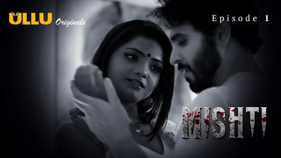 Mishti Part 1 S01E01 2024 Ullu Originals Hindi Hot Web Series