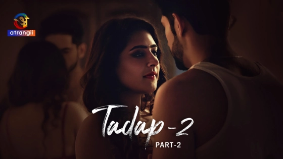 Tadap 2 Part 2 2024 Atrangii Hindi Hot Web Series