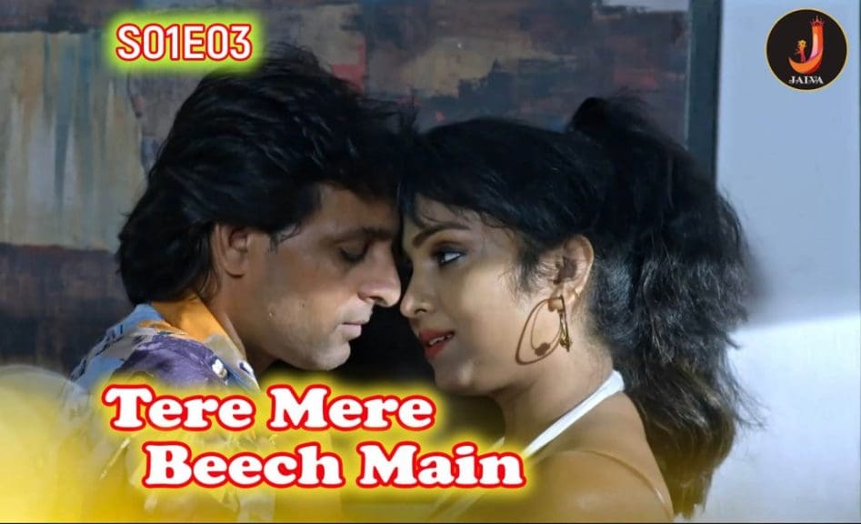 Tere Mere Beech Main S01E03 2024 Jalva Hindi Hot Web Series