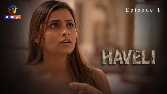 Haveli Part 1 S01E01 – 2024 – Hindi Hot Web Series – Atrangii