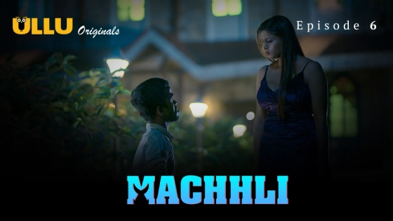Machhli Part 2 S01E06 – 2024 – Hindi Hot Web Series – ULLU Originals