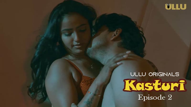 Kasturi P01E02 – 2024 – Hindi Hot Web Series – Ullu