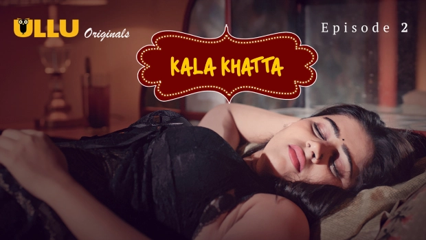 Kala Khatta Part 1 E02 Ullu Hot Hindi Web Series