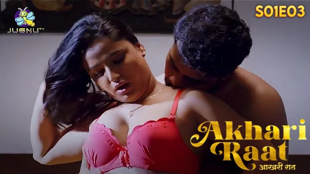 Aakhiri Raat S01E03 (2024) Hindi Hot Web Series Jugnu