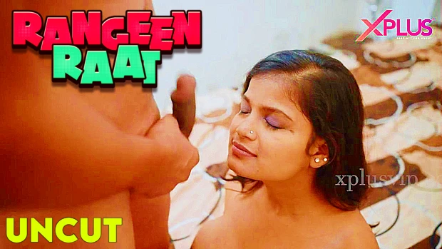 Rangeen Raat – 2024 – Hindi Uncut Short Film – Xplus Vip