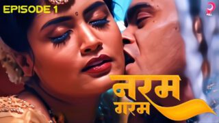 Naram Garam Episode 1 PullApp Hindi Hot Web Series
